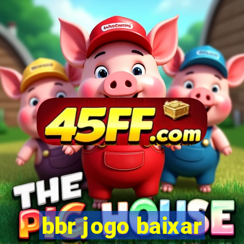bbr jogo baixar